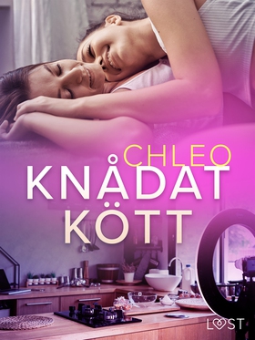 Knådat kött - erotisk novell (e-bok) av Chleo