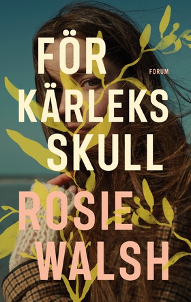 För kärleks skull (e-bok) av Rosie Walsh