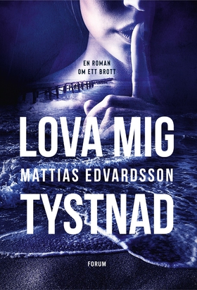 Lova mig tystnad (e-bok) av Mattias Edvardsson