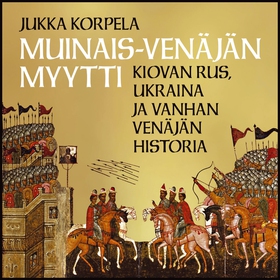 Muinais-Venäjän myytti (ljudbok) av Jukka Korpe