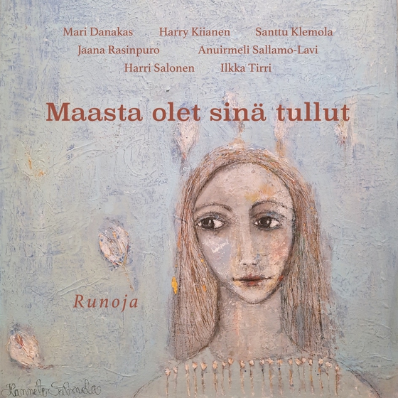 Maasta olet sinä tullut: Runoja