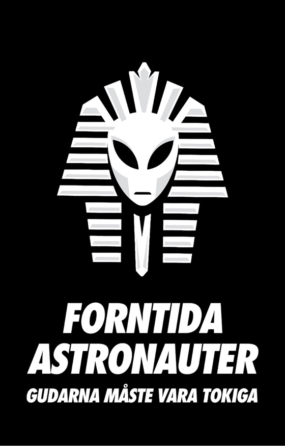 Forntida Astronauter - Gudarna Måste Vara Tokiga