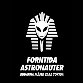 Forntida Astronauter - Gudarna Måste Vara Tokig