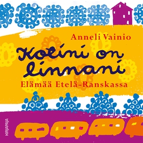 Kotini on linnani (ljudbok) av Anneli Vainio