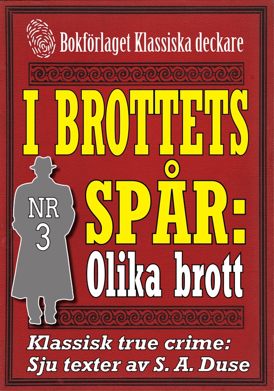 I brottets spår 3: Olika typer av brott. Sju texter från 1931-1932. Klassisk true crime