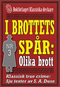 I brottets spår 3: Olika typer av brott. Sju texter från 1931-1932. Klassisk true crime