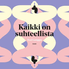 Kaikki on suhteellista (ljudbok) av Essi Lamppu