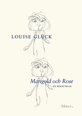 Marigold och Rose (e-bok) av Louise Glück