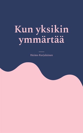 Kun yksikin ymmärtää (e-bok) av Heimo Karjalain