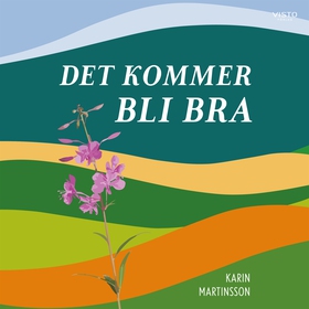 Det kommer bli bra (ljudbok) av Karin Martinsso