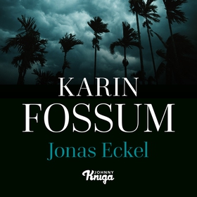 Jonas Eckel (ljudbok) av Karin Fossum