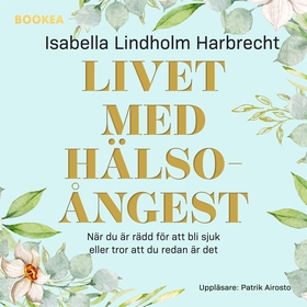 Livet med hälsoångest (ljudbok) av Isabella Lin