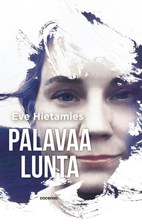 Palavaa lunta (e-bok) av Eve Hietamies