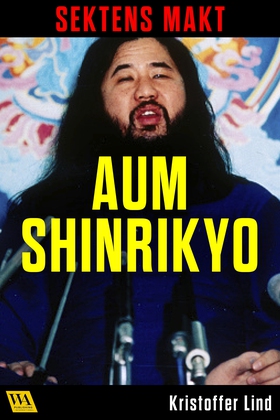 Sektens makt – Aum Shinrikyo (e-bok) av Kristof