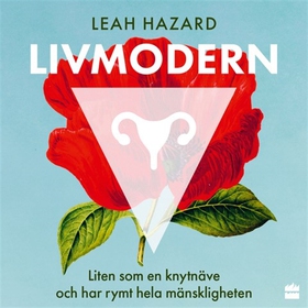 Livmodern (ljudbok) av Leah Hazard