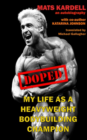 Doped: My life as a Heavyweight Bodybuilding Ch