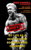 Doped: My life as a Heavyweight Bodybuilding Champion