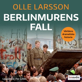 Berlinmurens fall (ljudbok) av Olle Larsson