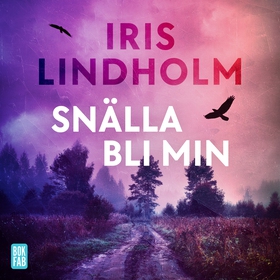 Snälla bli min (ljudbok) av Iris Lindholm