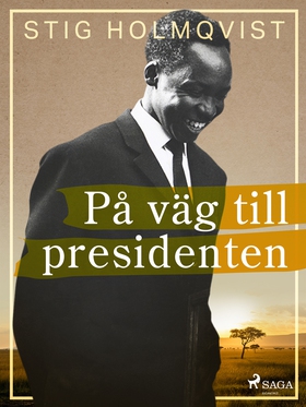 På väg till presidenten (e-bok) av Stig Holmqvi