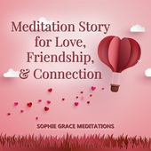 Meditation Story for Love, Friendship, and Connection