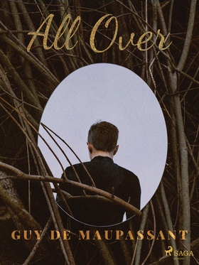 All Over (e-bok) av Guy de Maupassant