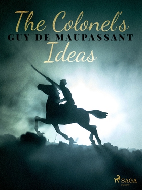 The Colonel's Ideas (e-bok) av Guy de Maupassan