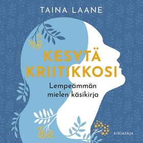 Kesytä kriitikkosi (ljudbok) av Taina Laane