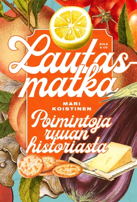 Lautasmatka – Poimintoja ruuan historiasta (e-b