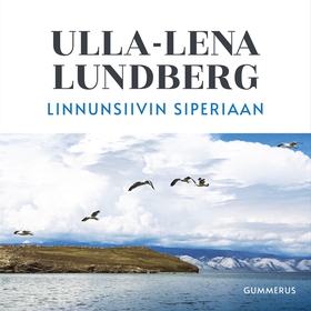 Linnunsiivin Siperiaan (ljudbok) av Ulla-Lena L