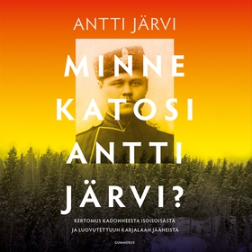 Minne katosi Antti Järvi? (ljudbok) av Antti Jä