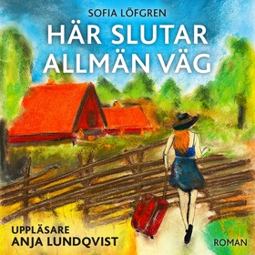 Här slutar allmän väg (ljudbok) av Sofia Löfgre