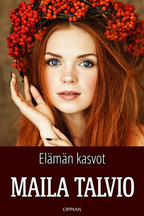Elämän kasvot (e-bok) av Maila Talvio