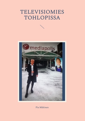 Televisiomies Tohlopissa (e-bok) av Pia Mäkinen