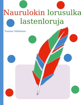 Naurulokin lorusulka: lastenloruja (e-bok) av T