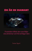 Du är en diamant: Framtiden tillhör den som följer sina drömmar och förverkligar dem