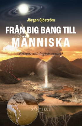 Från big bang till människa: En astrobiologisk 