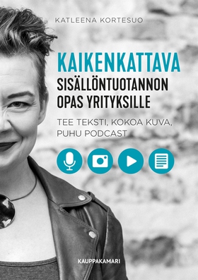 Kaikenkattava sisällöntuotannon opas yrityksill