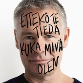 Ettekö te tiedä kuka minä olen