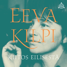 Kiitos eilisestä (ljudbok) av Eeva Kilpi