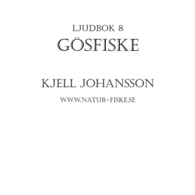 Gösfiske (ljudbok) av Kjell Johansson