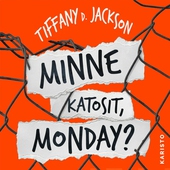 Minne katosit, Monday?