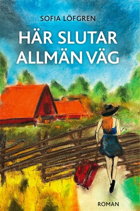 Här slutar allmän väg (e-bok) av Sofia Löfgren