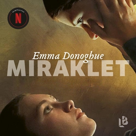 Miraklet (ljudbok) av Emma Donoghue