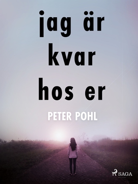 Jag är kvar hos er (e-bok) av Peter Pohl