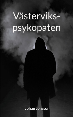 Västervikspsykopaten (e-bok) av Johan Jonsson