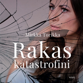 Rakas katastrofini (ljudbok) av Mirkka Torikka