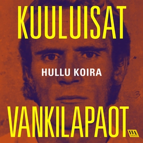 Hullu koira (ljudbok) av Kuuluisat vankilapaot