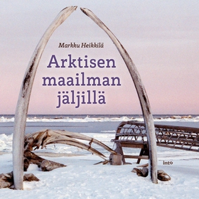 Arktisen maailman jäljillä (ljudbok) av Markku 
