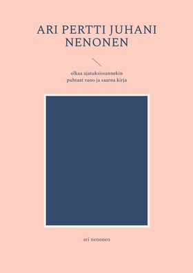 ari pertti juhani nenonen: olkaa ajatuksissanne